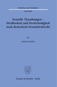 cover of the book Sexuelle Täuschungen – Strafbarkeit und Strafwürdigkeit nach deutschem Sexualstrafrecht