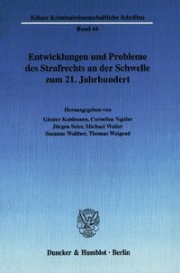 cover of the book Entwicklungen und Probleme des Strafrechts an der Schwelle zum 21. Jahrhundert: Ringvorlesung der Strafrechtslehrerinnen und -lehrer an der Rechtswissenschaftlichen Fakultät der Universität zu Köln