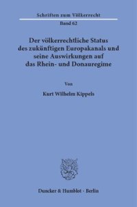 cover of the book Der völkerrechtliche Status des zukünftigen Europakanals und seine Auswirkungen auf das Rhein- und Donauregime