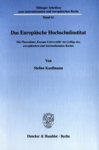 cover of the book Das Europäische Hochschulinstitut: Die Florentiner »Europa-Universität« im Gefüge des europäischen und internationalen Rechts