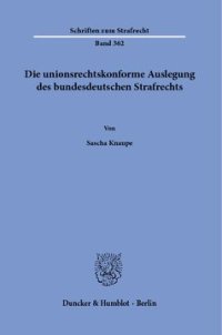 cover of the book Die unionsrechtskonforme Auslegung des bundesdeutschen Strafrechts