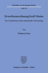 cover of the book Erwerbszurechnung kraft Status: Eine romanistisch-rechtsvergleichende Untersuchung