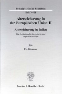 cover of the book Alterssicherung in der Europäischen Union II: Alterssicherung in Italien. Eine institutionelle, theoretische und empirische Analyse. Hrsg. von Diether Döring / Richard Hauser