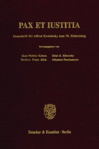 cover of the book Pax et Iustitia: Festschrift für Alfred Kostelecky zum 70. Geburtstag