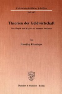 cover of the book Theorien der Geldwirtschaft: Von Hayek und Keynes zu neueren Ansätzen