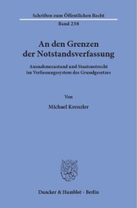 cover of the book An den Grenzen der Notstandsverfassung: Ausnahmezustand und Staatsnotrecht im Verfassungssystem des Grundgesetzes