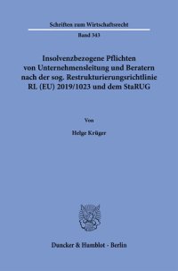 cover of the book Insolvenzbezogene Pflichten von Unternehmensleitung und Beratern nach der sog. Restrukturierungsrichtlinie RL (EU) 2019/1023 und dem StaRUG