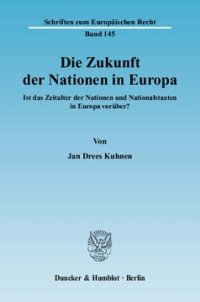 cover of the book Die Zukunft der Nationen in Europa: Ist das Zeitalter der Nationen und Nationalstaaten in Europa vorüber?