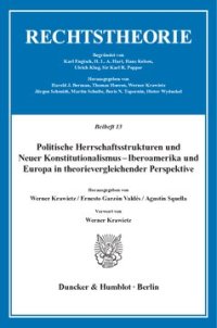 cover of the book Politische Herrschaftsstrukturen und Neuer Konstitutionalismus - Iberoamerika und Europa in theorievergleichender Perspektive: Vorwort von Werner Krawietz