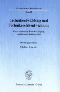 cover of the book Technikentwicklung und Technikrechtsentwicklung: Unter besonderer Berücksichtigung des Kommunikationsrechts. Kolloquium mit Unterstützung der Volkswagen-Stiftung