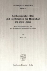 cover of the book Konfuzianische Ethik und Legitimation der Herrschaft im alten China: Eine Auseinandersetzung mit der vergleichenden Soziologie Max Webers