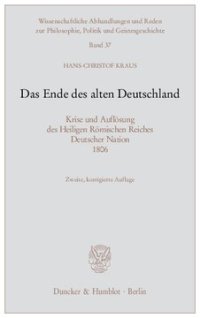 cover of the book Das Ende des alten Deutschland: Krise und Auflösung des Heiligen Römischen Reiches Deutscher Nation 1806