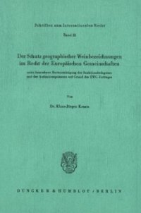 cover of the book Der Schutz geographischer Weinbezeichnungen im Recht der Europäischen Gemeinschaften unter besonderer Berücksichtigung der Sanktionsbefugnisse und der Außenkompetenzen auf Grund des EWG-Vertrages