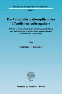 cover of the book Die Vorabinformationspflicht des öffentlichen Auftraggebers: Effektiver Rechtsschutz gegen Zuschlagsentscheidung und Aufhebung der Ausschreibung im europäischen und deutschen Vergaberecht