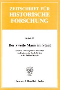 cover of the book Der zweite Mann im Staat: Oberste Amtsträger und Favoriten im Umkreis der Reichsfürsten in der Frühen Neuzeit