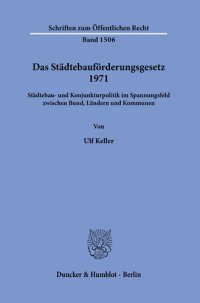 cover of the book Das Städtebauförderungsgesetz 1971: Städtebau- und Konjunkturpolitik im Spannungsfeld zwischen Bund, Ländern und Kommunen