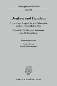 cover of the book Denken und Handeln: Perspektiven der praktischen Philosophie und der Sprachphilosophie. Festschrift für Matthias Kaufmann zum 65. Geburtstag