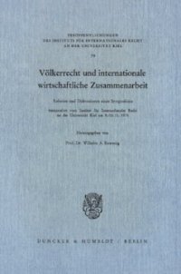 cover of the book Völkerrecht und internationale wirtschaftliche Zusammenarbeit: Referate und Diskussionen eines Symposiums veranstaltet vom Institut für Internationales Recht an der Universität Kiel am 9. und 10.11.1976