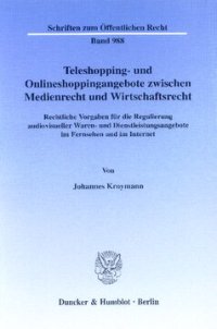 cover of the book Teleshopping- und Onlineshoppingangebote zwischen Medienrecht und Wirtschaftsrecht: Rechtliche Vorgaben für die Regulierung audiovisueller Waren- und Dienstleistungsangebote im Fernsehen und im Internet