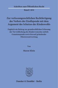 cover of the book Zur verfassungsrechtlichen Rechtfertigung des Verbots der Eizellspende mit dem Argument des Schutzes des Kindeswohls: Zugleich ein Beitrag zur grundrechtlichen Erfassung der Verwirklichung des Kinderwunsches mittels Gametenspende sowie hierauf gründender 