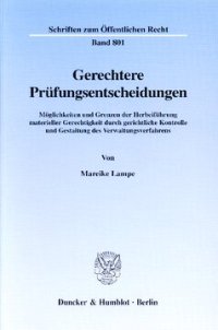 cover of the book Gerechtere Prüfungsentscheidungen: Möglichkeiten und Grenzen der Herbeiführung materieller Gerechtigkeit durch gerichtliche Kontrolle und Gestaltung des Verwaltungsverfahrens