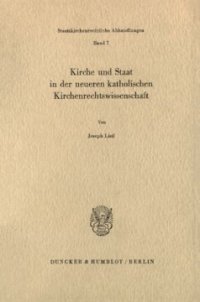 cover of the book Kirche und Staat in der neueren katholischen Kirchenrechtswissenschaft