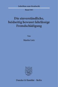 cover of the book Die einverständliche, beidseitig bewusst fahrlässige Fremdschädigung