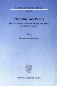 cover of the book Marsilius von Padua: Das Verhältnis zwischen Kirche und Staat im »defensor pacis«