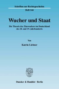 cover of the book Wucher und Staat: Die Theorie des Zinswuchers im Deutschland des 18. und 19. Jahrhunderts