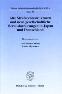 cover of the book Alte Strafrechtsstrukturen und neue gesellschaftliche Herausforderungen in Japan und Deutschland