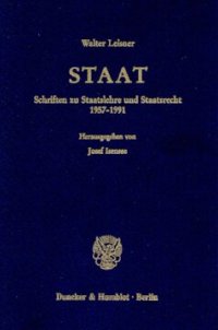 cover of the book Staat: Schriften zu Staatslehre und Staatsrecht 1957 - 1991. Hrsg. von Josef Isensee