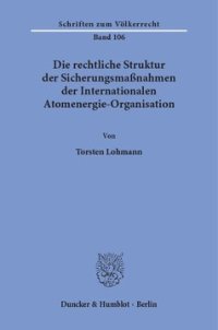 cover of the book Die rechtliche Struktur der Sicherungsmaßnahmen der Internationalen Atomenergie-Organisation