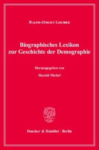 cover of the book Biographisches Lexikon zur Geschichte der Demographie: Personen des bevölkerungswissenschaftlichen Denkens im deutschsprachigen Raum vom 16. bis zum 20. Jahrhundert. Hrsg. von Harald Michel