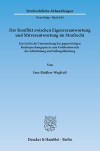 cover of the book Der Konflikt zwischen Eigenverantwortung und Mitverantwortung im Strafrecht: Eine kritische Untersuchung der gegenwärtigen Rechtsprechungspraxis zum Problembereich der Selbsttötung und Selbstgefährdung