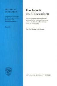 cover of the book Das Gesetz des Unbewußten: Eine rechtsanthropologische und philosophische Auseinandersetzung mit der Analytischen Psychologie von Carl Gustav Jung