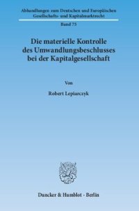 cover of the book Die materielle Kontrolle des Umwandlungsbeschlusses bei der Kapitalgesellschaft