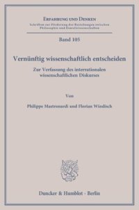 cover of the book Vernünftig wissenschaftlich entscheiden: Zur Verfassung des interrationalen wissenschaftlichen Diskurses