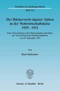 cover of the book Der Rückerwerb eigener Aktien in der Weltwirtschaftskrise 1929 - 1931: Eine Untersuchung zu den Hintergründen und Zielen der Notverordnung des Reichspräsidenten vom 19. September 1931