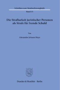 cover of the book Die Strafbarkeit juristischer Personen als Strafe für fremde Schuld