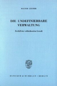 cover of the book Die undefinierbare Verwaltung: Zerfall der vollziehenden Gewalt