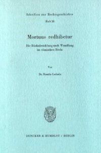 cover of the book Mortuus redhibetur: Die Rückabwicklung nach Wandlung im römischen Recht