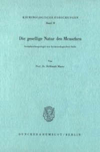 cover of the book Die gesellige Natur des Menschen: Sozialanthropologie aus kriminologischer Sicht