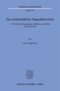 cover of the book Das strafrechtliche Doppeleheverbot: § 172 StGB im Spannungsverhältnis von Kultur und Strafrecht