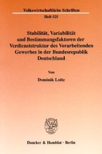 cover of the book Stabilität, Variabilität und Bestimmungsfaktoren der Verdienststruktur des Verarbeitenden Gewerbes in der Bundesrepublik Deutschland