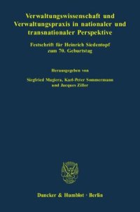 cover of the book Verwaltungswissenschaft und Verwaltungspraxis in nationaler und transnationaler Perspektive: Festschrift für Heinrich Siedentopf zum 70. Geburtstag