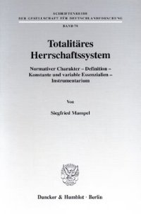 cover of the book Totalitäres Herrschaftssystem: Normativer Charakter - Definition - Konstante und variable Essenzialien - Instrumentarium