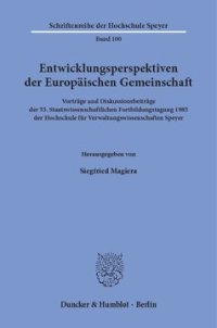 cover of the book Entwicklungsperspektiven der Europäischen Gemeinschaft: Vorträge und Diskussionsbeiträge der 53. Staatswissenschaftlichen Fortbildungstagung 1985 der Hochschule für Verwaltungswissenschaften Speyer