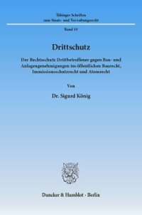 cover of the book Drittschutz: Der Rechtsschutz Drittbetroffener gegen Bau- und Anlagengenehmigungen im öffentlichen Baurecht, Immissionsschutzrecht und Atomrecht