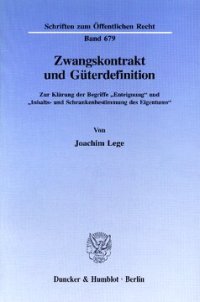 cover of the book Zwangskontrakt und Güterdefinition: Zur Klärung der Begriffe »Enteignung« und »Inhalts- und Schrankenbestimmung des Eigentums«