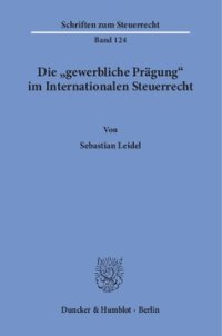 cover of the book Die »gewerbliche Prägung« im Internationalen Steuerrecht